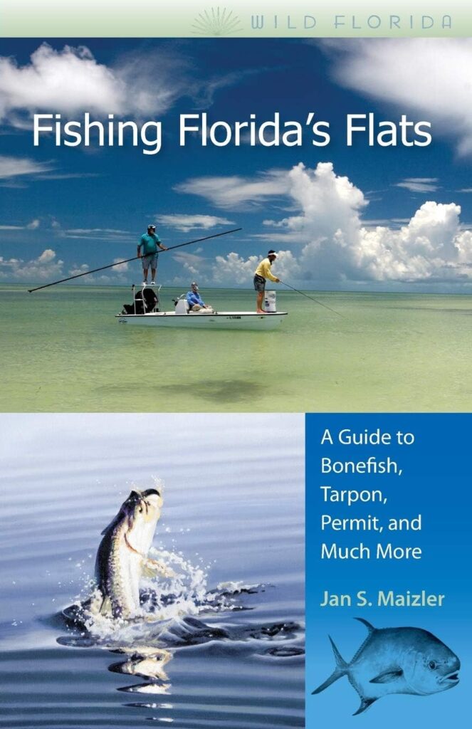 Fishing Floridas Flats: A Guide to Bonefish, Tarpon, Permit, and Much More (Wild Florida)